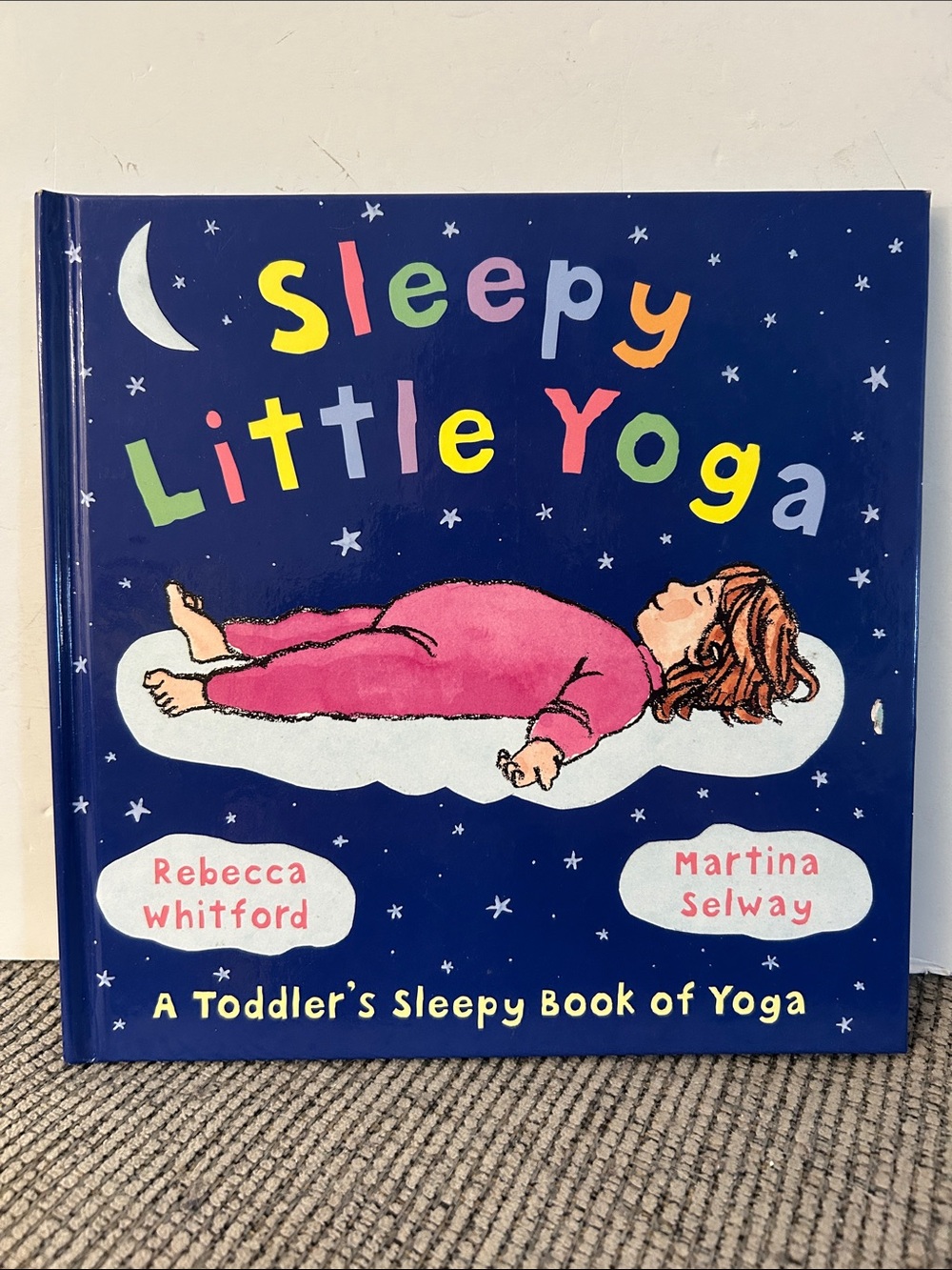 Sleepy Little Yoga toddler hardcover book by Rebecca Whittford & Martina Seaway